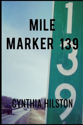 Mile Marker 139 by Cynthia Hilston