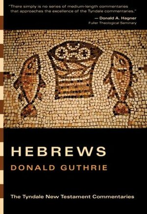 The Letter To The Hebrews: An Introduction And Commentary by Donald Guthrie