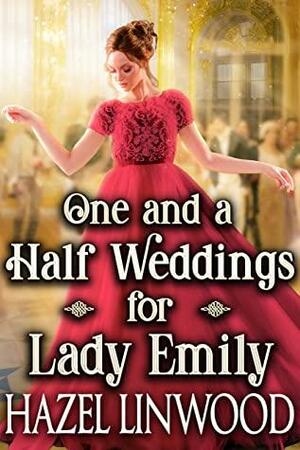 One and a Half Weddings for Lady Emily by Hazel Linwood