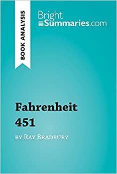 Fahrenheit 451 by Ray Bradbury by Bright Summaries