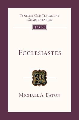 Ecclesiastes by Michael A. Eaton
