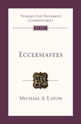 Ecclesiastes by Michael A. Eaton