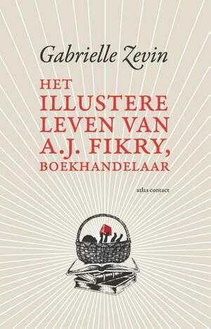 Het illustere leven van A.J. Fikry, boekhandelaar by Gabrielle Zevin, Lidwien Biekmann