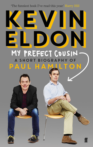 My Prefect Cousin: A Short Biography of Paul Hamilton by Kevin Eldon