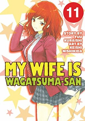 My Wife is Wagatsuma-san Vol. 11 by Yuu Kuraishi, Keishi Nishikida