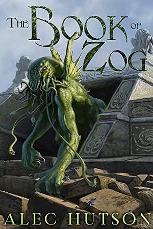 The Book of Zog by Alec Hutson