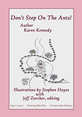 Don't Step On The Ants: Featuring Moo Moo, The "Values" Dog by Karen Kennedy