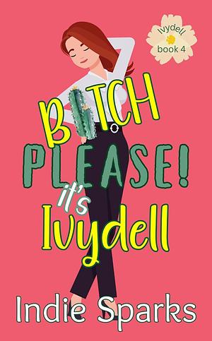 Bitch, Please! It's Ivydell by Indie Sparks