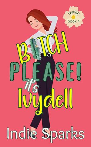 Bitch, Please! It's Ivydell by Indie Sparks