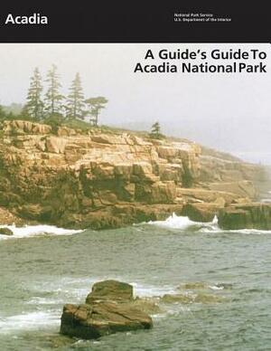 A Guide's Guide to Acadia National Park by National Park Service