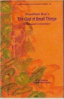 Arundhati Roy's The God Of Small Things: Critique And Commentary by R.S. Sharma