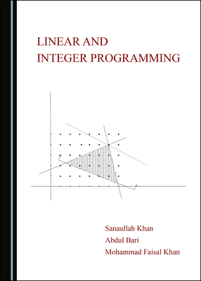 Linear and Integer Programming by Abdul Bari, Sanaullah Khan