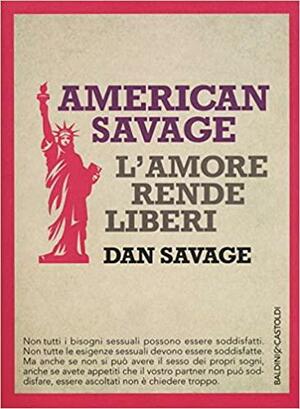 American Savage: L'amore rende liberi by Dan Savage