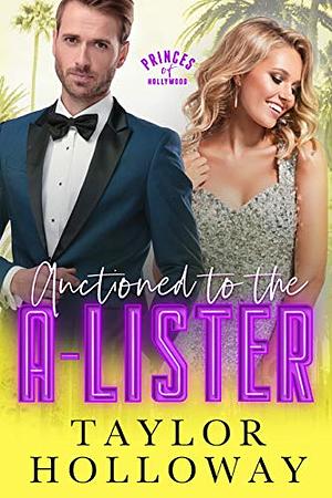 Auctioned to the A-Lister: A Sweet and Sexy Retelling of Cinderella by Taylor Holloway, Taylor Holloway