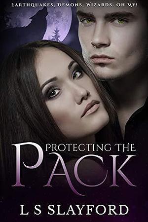 Protecting the Pack by L.S. Slayford, L.S. Slayford