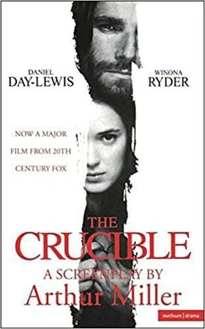 The Crucible: a screenplay by Arthur Miller