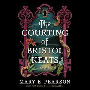 The Courting of Bristol Keats by Mary E. Pearson