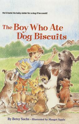 The Boy Who Ate Dog Biscuits by Betsy Sachs