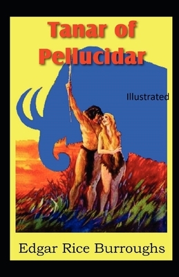 Tanar of Pellucidar Illustrated by Edgar Rice Burroughs