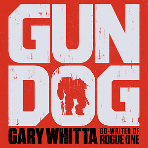 GUNDOG by Gary Whitta