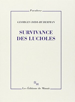 Survivance des lucioles by Georges Didi-Huberman
