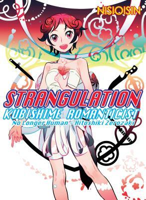 Strangulation: Kubishime Romanticist - No Longer Human – Hitoshiki Zerozaki by NISIOISIN