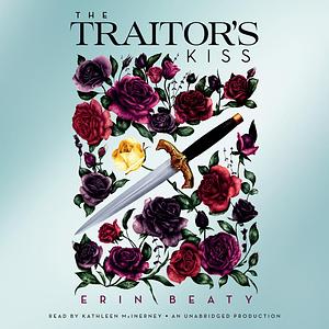The Traitor's Kiss by Erin Beaty