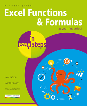 Excel Functions & Formulas in Easy Steps by Michael Price