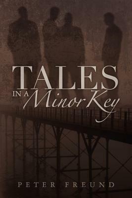 Tales in a Minor Key by Peter Freund