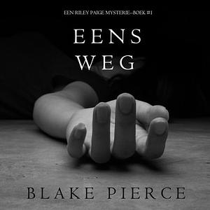 Eens weg by Blake Pierce