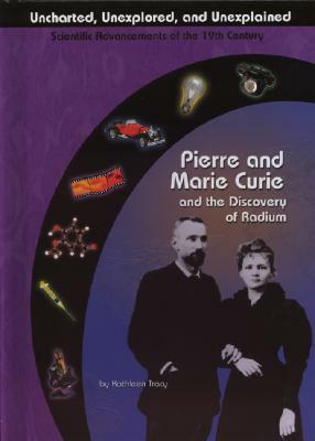 Pierre and Marie Curie and the Discovery of Radium by Kathleen Tracy, Kathleen Tracy