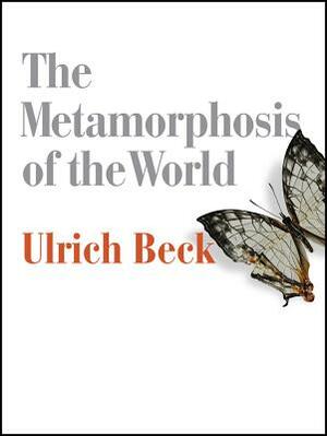 Metamorphosis of the World by Ulrich Beck