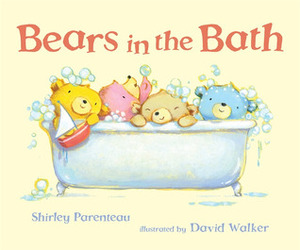 Bears in the Bath by David Walker, Shirley Parenteau
