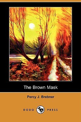 The Brown Mask by Percy James Brebner