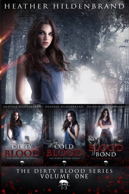 Dirty Blood Series Starter: (Dirty Blood, Cold Blood, Blood Bond) by Heather Hildenbrand