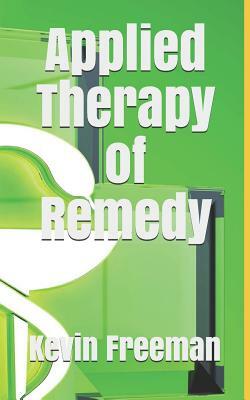 Applied Therapy of Remedy by Kevin Freeman