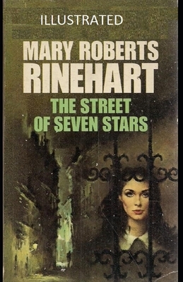 The Street of Seven Stars Illustrated by Mary Roberts Rinehart