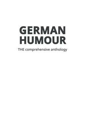 German Humour: The Comprehensive Anthology by Noah Sow