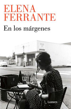 En los márgenes: Conversaciones sobre el placer de leer y escribir by Elena Ferrante