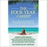 The Four Year Career: How to Make Your Dreams of Fun and Financial Freedom Come True Or Not … by Richard Bliss Brooke