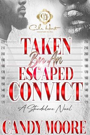 Taken By An Escaped Convict : An African American Romance: Standalone by Candy Moore, Candy Moore