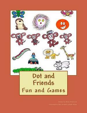 Dot and Friends: Fun and Games by Philip R. Harrison