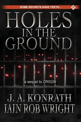 Holes in the Ground by Iain Rob Wright, J.A. Konrath