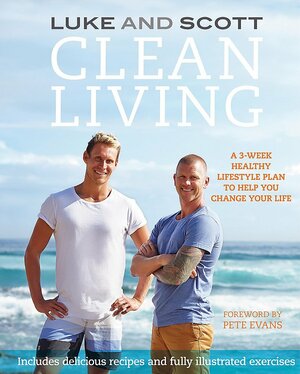 Clean Living by Pete Evans, Luke Hines