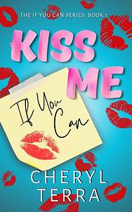 Kiss Me If You Can by Cheryl Terra