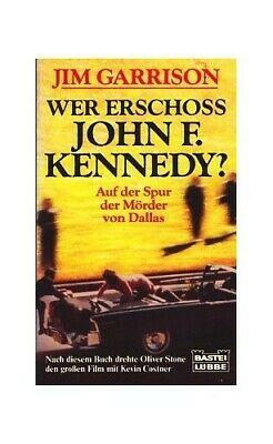 Wer erschoss John F. Kennedy?: Auf der Spur der Mörder von Dallas ; das Buch zum Film by Jim Garrison
