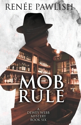 Mob Rule by Renee Pawlish