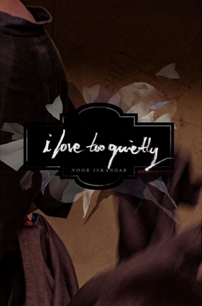 I love too quietly by Noor Iskandar