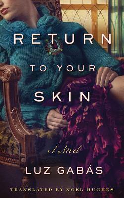 Return to Your Skin by Luz Gabas
