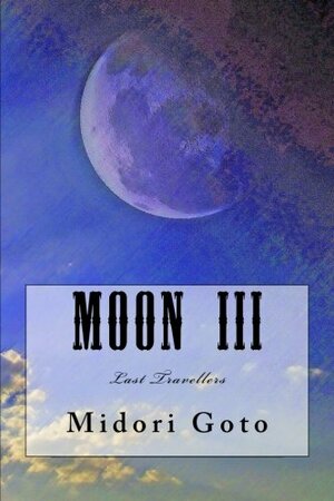 Moon III: Last Travellers by Midori Goto